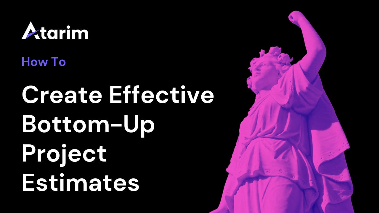 How To Create Effective Bottom-Up Project Estimates